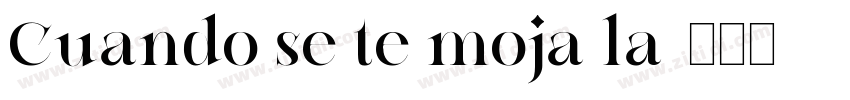 Cuando se te moja la字体转换